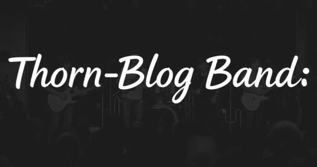 thorn-magazine blog band