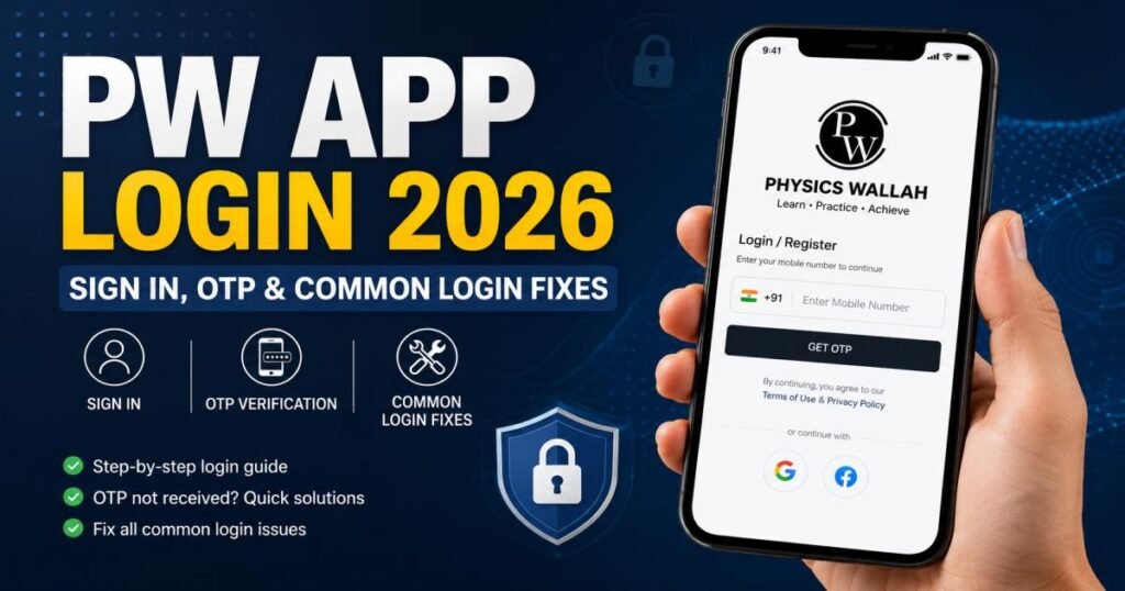 PW App Login 2026: Sign In, OTP & Common Login Fixes